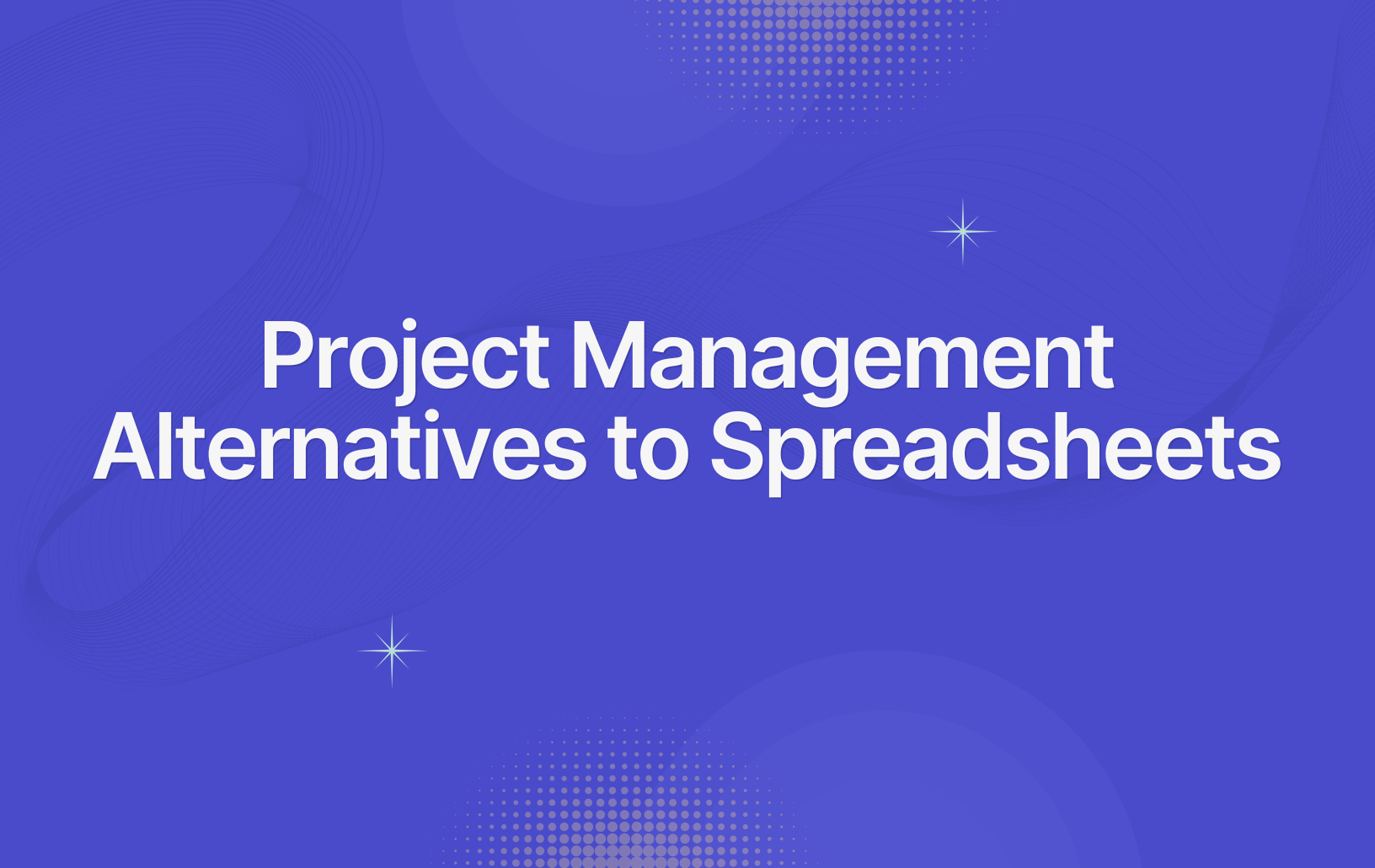 Project management alternatives to spreadsheets