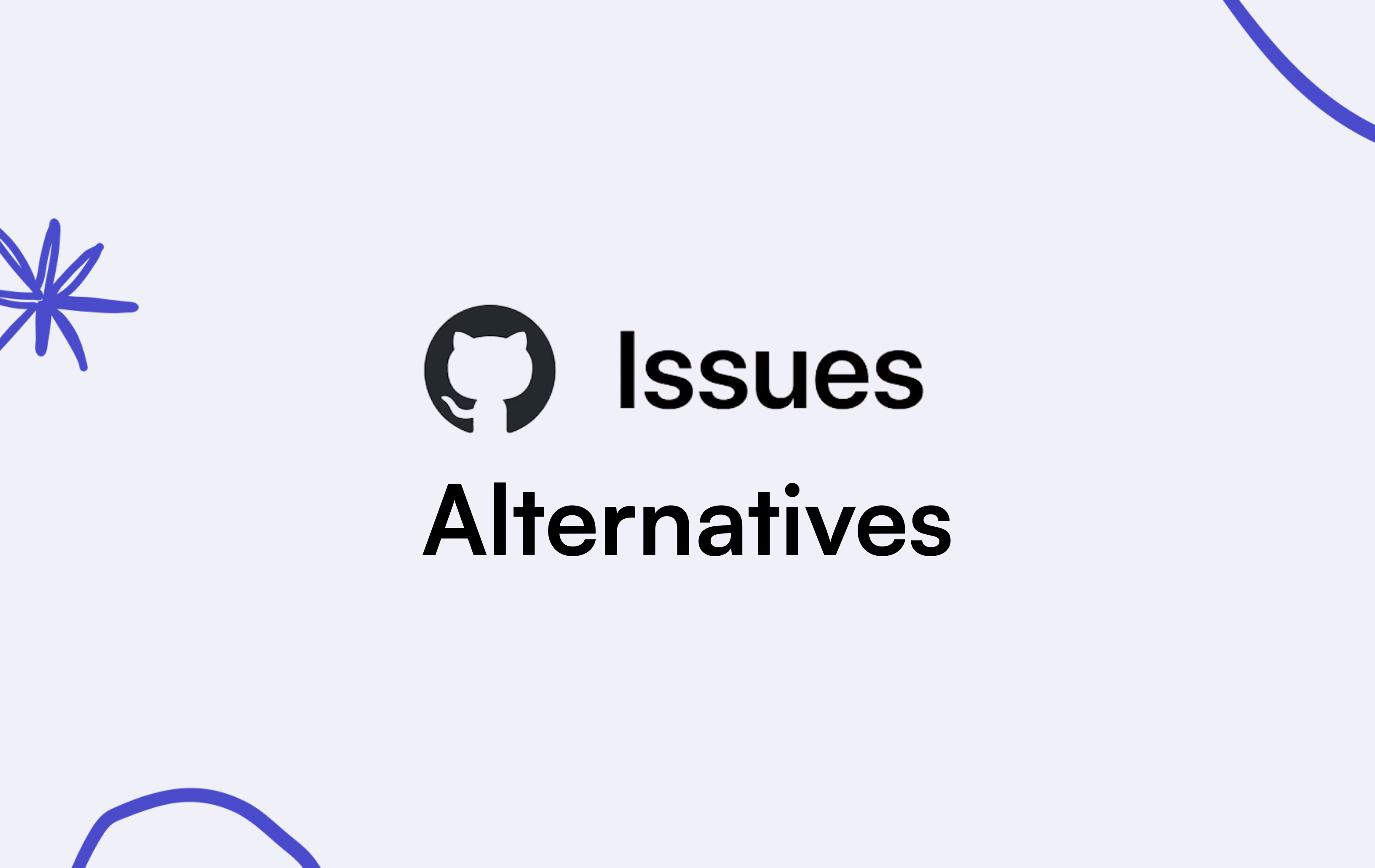 Best GitHub Issues Alternatives: Top Tools for Engineering and Product Teams