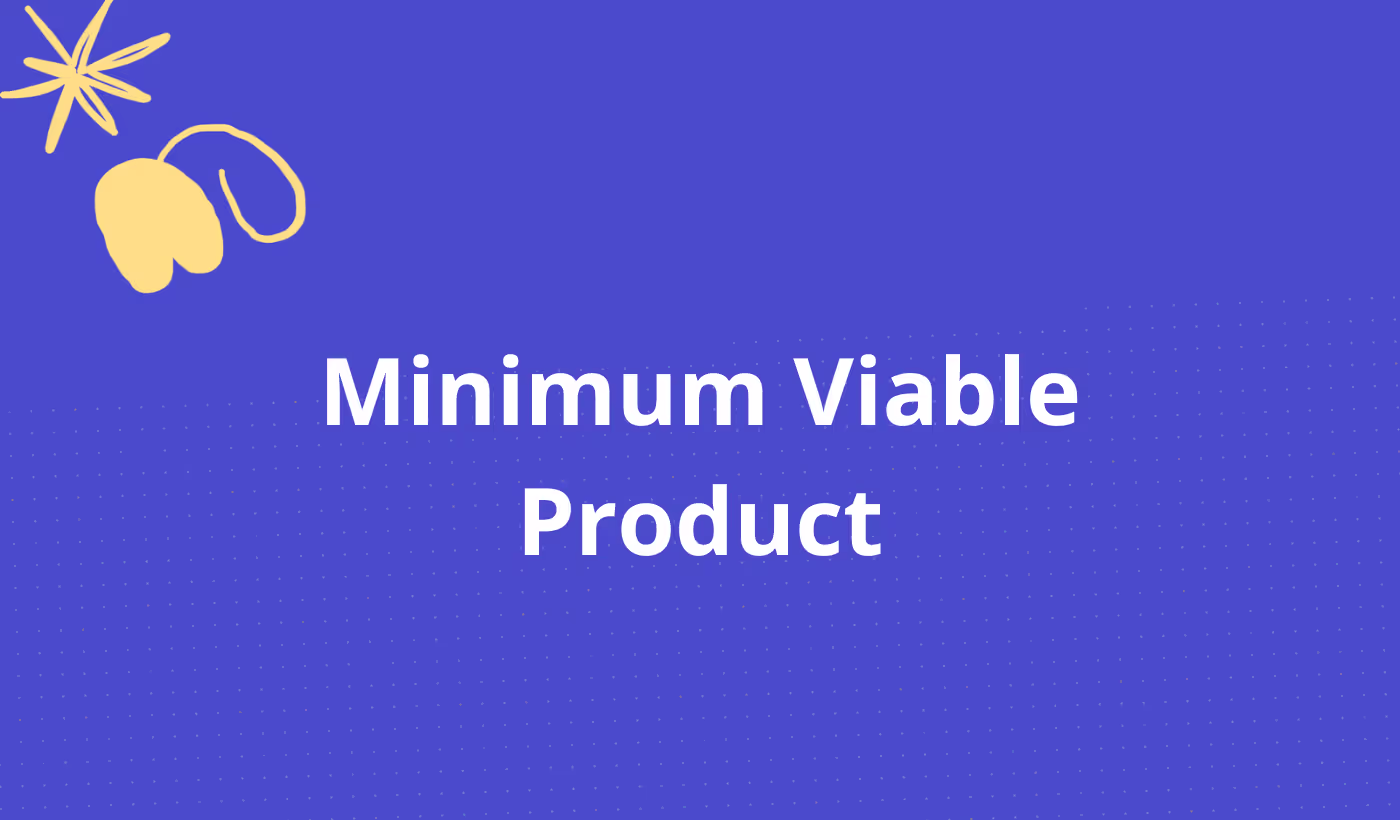 Minimum Viable Product (MVP): Definition, Examples, and Benefits